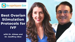 Best Ovarian Stimulation Protocols for IVF with guest Dr. Geoffrey Sher