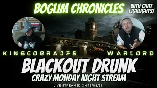 Boglim Chronicles - Ep37 Blackout Drunk with KingcobraJFS and Warlord