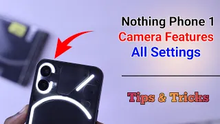 Nothing Phone 1 Camera Settings | Features | Hidden Tips & Tricks