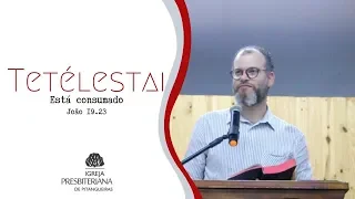 Tetélestai - ESTÁ CONSUMADO
