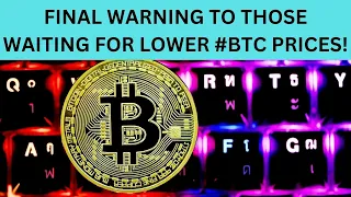 FINAL WARNING TO THOSE WAITING FOR LOWER #BTC PRICES!