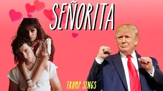 Donald Trump Sings Señorita by Shawn Mendes, Camila Cabello