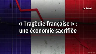 « Tragédie française » : une économie sacrifiée