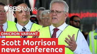 Full news conference: Prime Minister Scott Morrison on the Omicron variant.