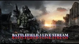 Battlefield 3 LIVE STREAM GAMEPLAY