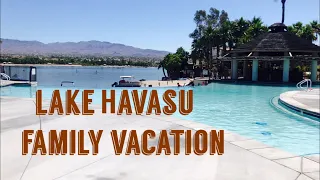 Lake Havasu Family Vacation (The Nautical Resort)