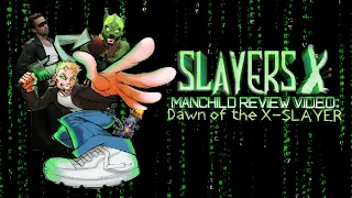 Slayers X: Manchild Review Video: Dawn of the X-Slayer