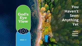 April 28th, 2024 - God's Eye View - You Haven't Seen Anything Yet