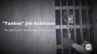 "Yankee" Jim Robinson: An Old Town San Diego Ghost Story