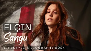 Elçin Sangu Lifestyle, Age, Boyfriend, Unknown Facts, Networth, Biography, Seek, 2024