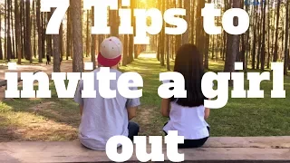 7 Tips to invite a girl out