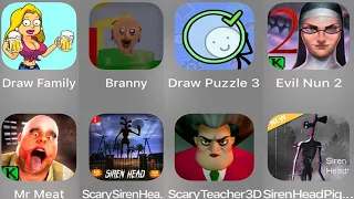 Draw Family,Branny,Draw Puzzle 3,Evil Nun2,Mr Meat,Scary Siren Head,Scary Teacher3D,Siren Head Piggy