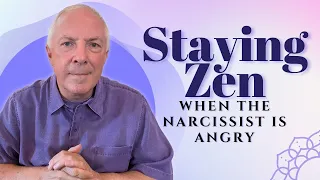 Staying Zen When The Narcissist Is Angry