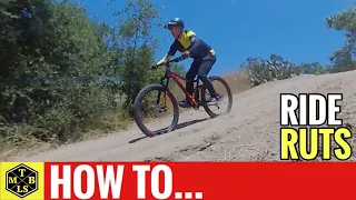 How To Ride Ruts On A Mountain Bike | Top 4 Tips | MTB Skills