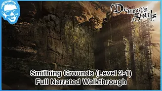 Smithing Grounds (Level 2-1) - Full Narrated Walkthrough - Demon's Souls Remake [4k HDR]