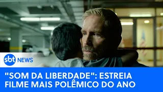 Saiba porque Som da Liberdade é o filme mais polêmico do ano