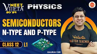 SEMICONDUCTORS | L1 | TYPES | N-TYPE AND P-TYPE| New NTA Syllabus| Gaurav Gupta