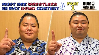 【Part 1】MUST SEE WRESTLERS IN MAY SUMO CONTEST