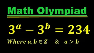Math Olympiad | if 3^a - 3^b =234, Find a & b=??🤔 #matholympiad