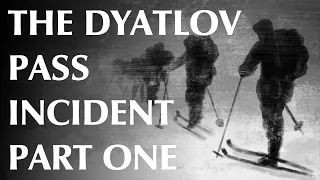 The Dyatlov Pass Incident - Part One