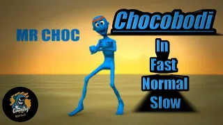 Chocobodi in fast normal and slow😲😲