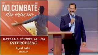 Batalha espiritual na intercessão - Cyril John (18/08/19)