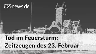 Tod im Feuersturm: Zeitzeugen des 23. Februar 1945 in Pforzheim im Interview