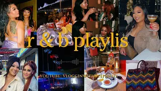 getting ready playlist - r&b playlist r&bmix out with the girls