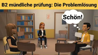 Mündliche Prüfung Deutsch B2 | Teil 3: Die Problemlösung | Deutsch lernen