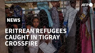 Eritrean refugees caught in crossfire of Ethiopia's Tigray war | AFP