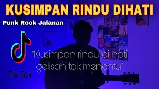 KUSIMPAN RINDU DIHATI - PUNK ROCK JALANAN || Cover Lirik by Nanak Romansa