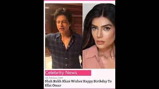 Shahrukh Khan wishes happy birthday to Iffat omar