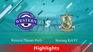 Western Phnom Penh vs Boeung Ket FC Highlights Jan 8, 2018 (K TEAM)