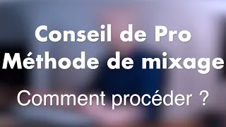 Conseil de Pro: Mixage, comment procéder ?