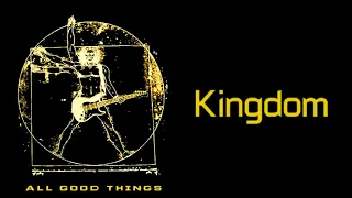 All Good Things - Kingdom [Lyrics on screen]