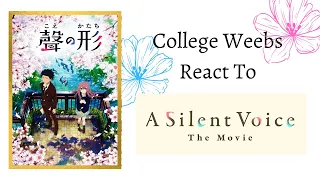 College Weebs React to A SILENT VOICE (KOE NO KATACHI)