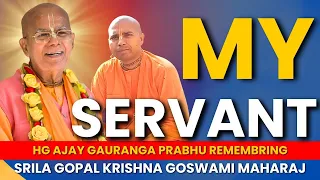 My Servant | Ajay Gauranga Prabhu Remembering HH Gopal Krishna Goswami Maharaj