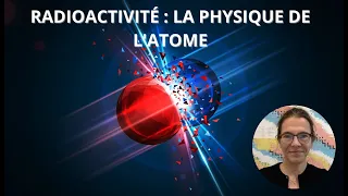 DIRECT - Radioactivité : la physique de l’atome - NUCLÉAIRE : LES FONDAMENTAUX