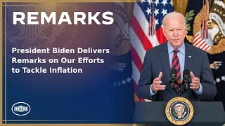 President Biden Delivers Remarks on Our Efforts to Tackle Inflation
