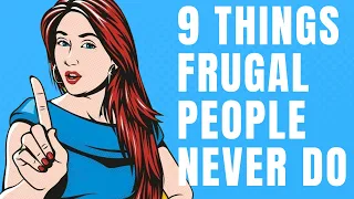 9 THINGS FRUGAL PEOPLE DON'T DO (THEY DO THIS INSTEAD) - FRUGAL LIVING