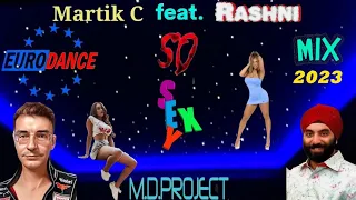 Martik C  feat. RASHNI - So Sexy (M.D.Project Eurodance mix 2023)🎶💃👍