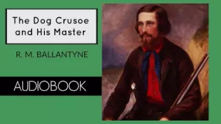 The Dog Crusoe and His Master by R. M. Ballantyne - Audiobook