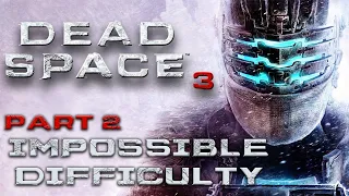 Dead Space 3 PC | Impossible Difficulty Part 2