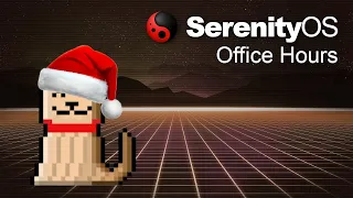 SerenityOS Office Hours / Q&A (2022-12-09)