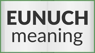 Eunuch | meaning of Eunuch