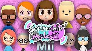 Every SCRATCHIN' MELODII Mii EVER!