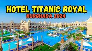 Hotel Titanic Royal Hurghada - Hotel Tour 2024 (Hurghada, Egypt)