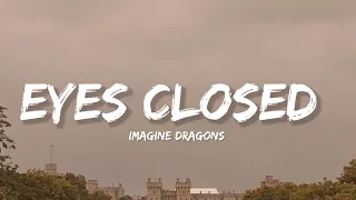 Eyes Closed - Imagine Dragons (Lyrics) | Lyrical Bam