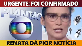 ACABA de SER CONFIRMADO: Renata Vasconcellos entra ao vivo no JORNAL NACIONAL e dá a PI0R notícia