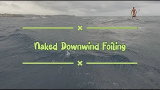 Naked Downwind Foil Maroubra to Bondi with Perth, Ku, Jezza